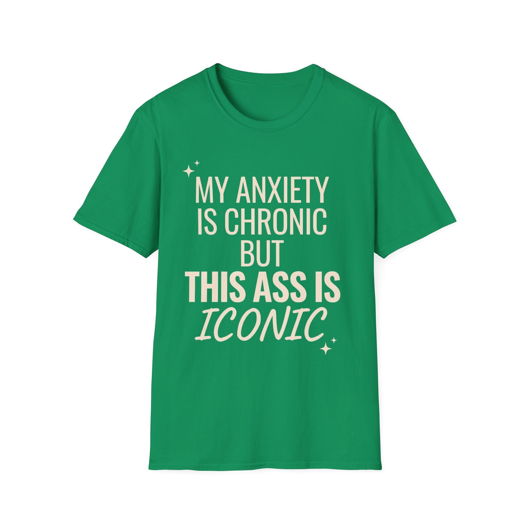 My Anxiety is Chronic but This Ass is Iconic T-Shirt