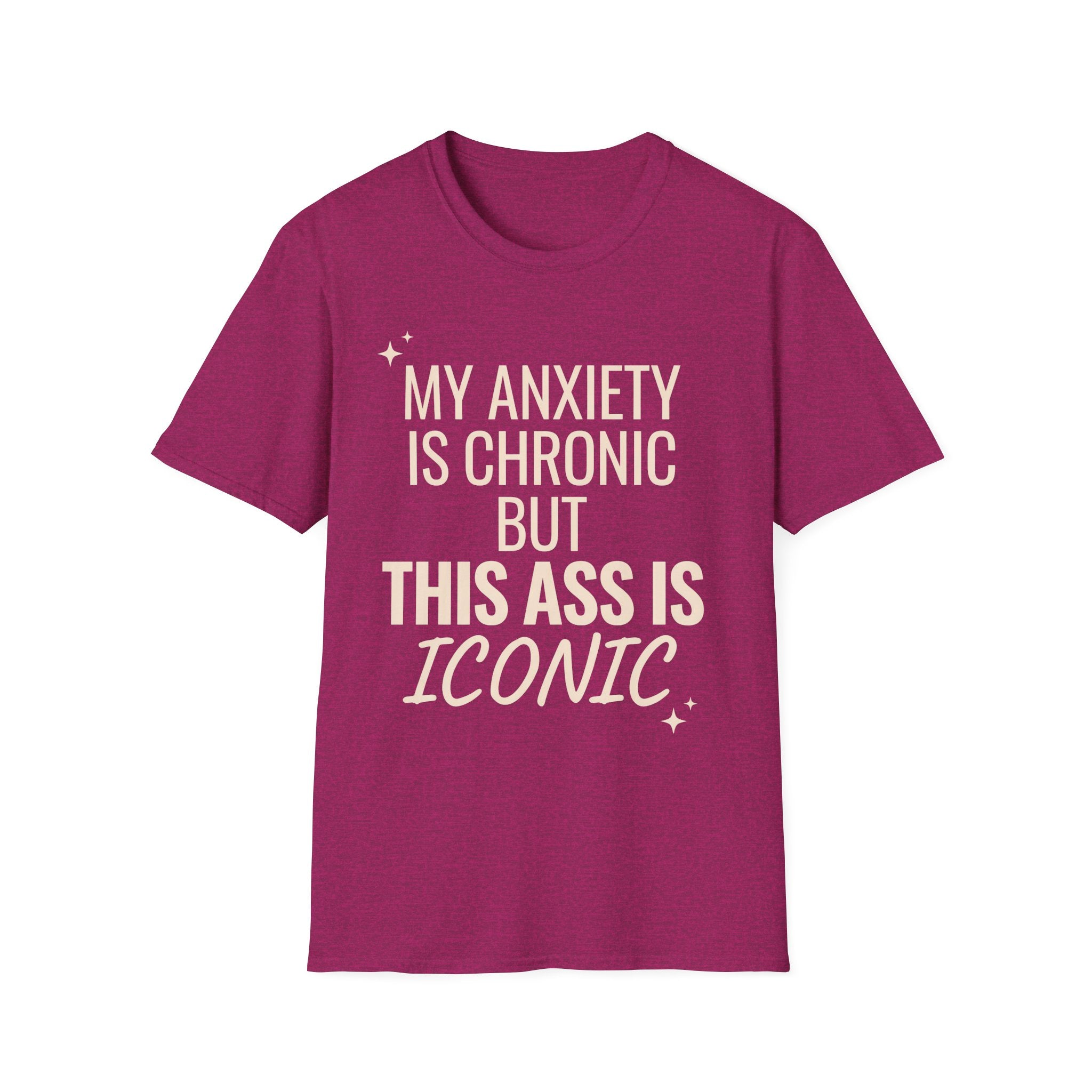My Anxiety is Chronic but This Ass is Iconic T-Shirt