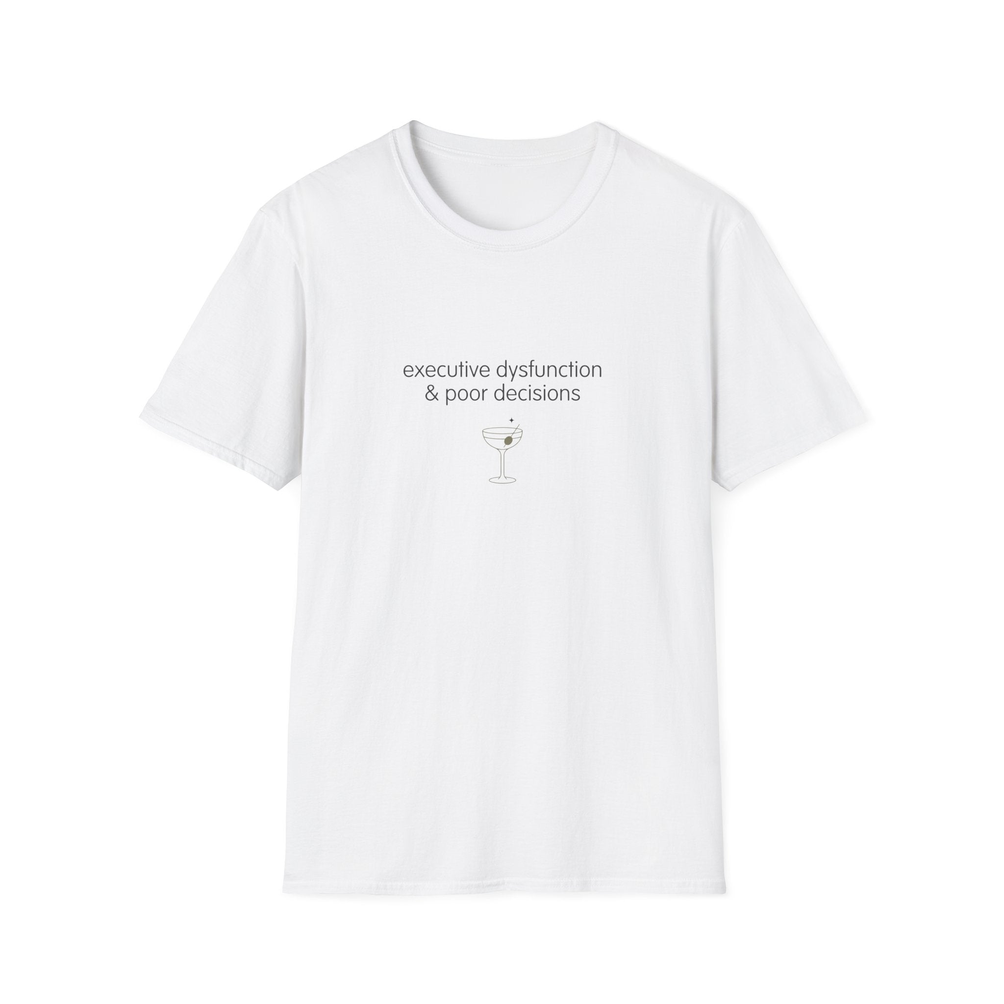 Executive Dysfunction & Poor Decisions T-Shirt