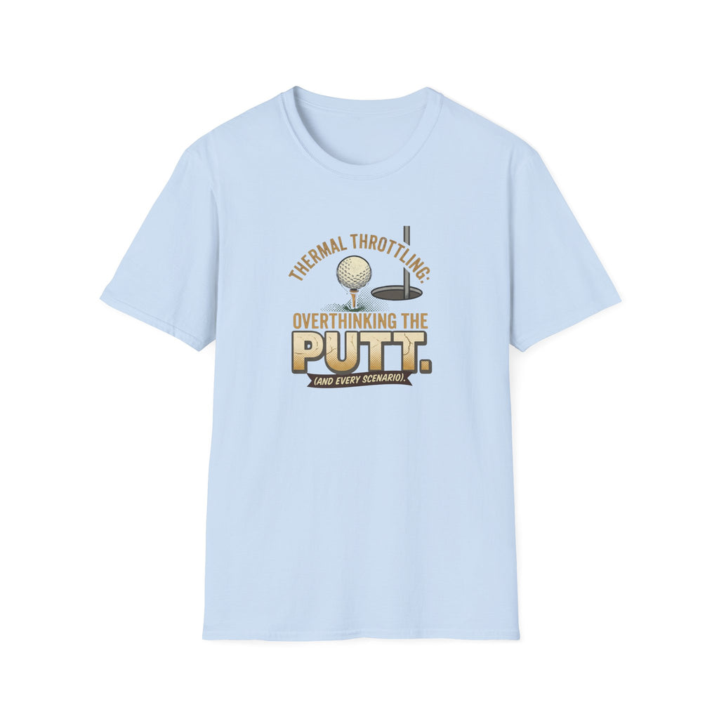 Thermal Throttling: Overthinking The Putt T-Shirt