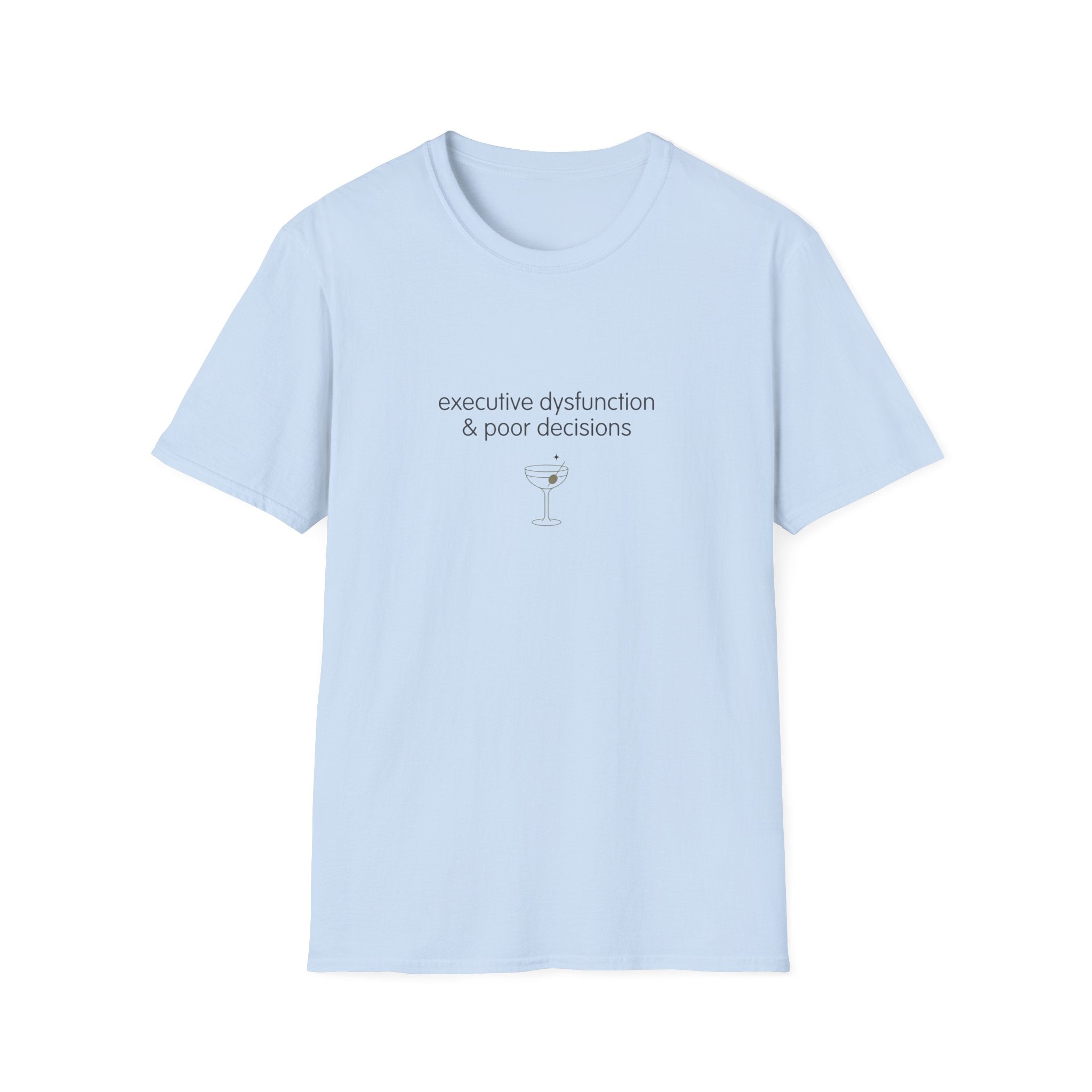 Executive Dysfunction & Poor Decisions T-Shirt