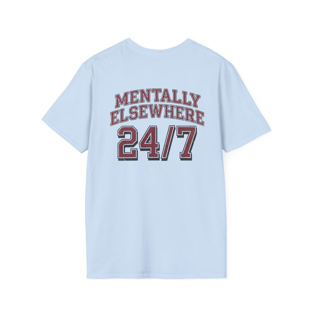 Mentally Elsewhere 24/7 T-Shirt