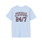Mentally Elsewhere 24/7 T-Shirt