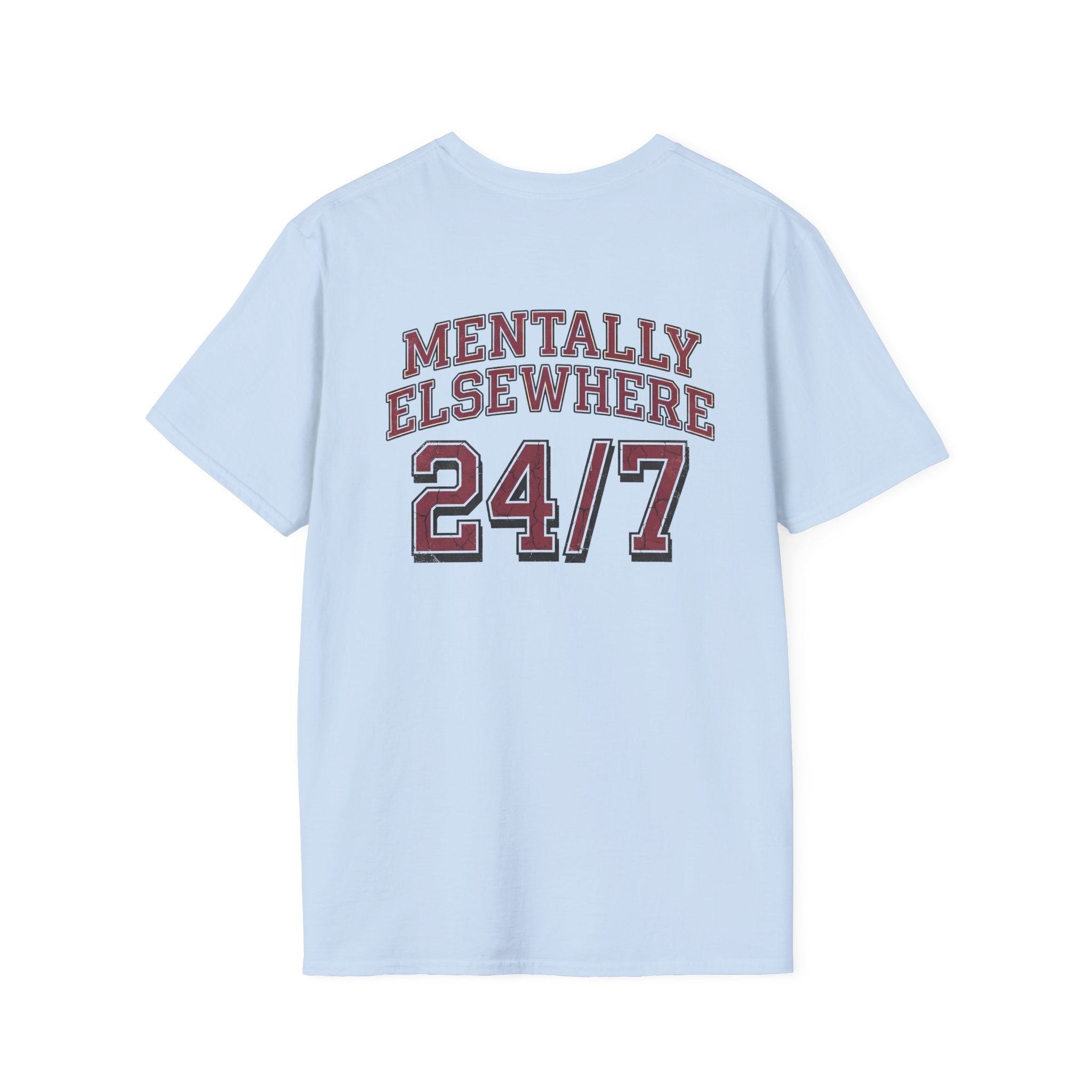 Mentally Elsewhere 24/7 T-Shirt