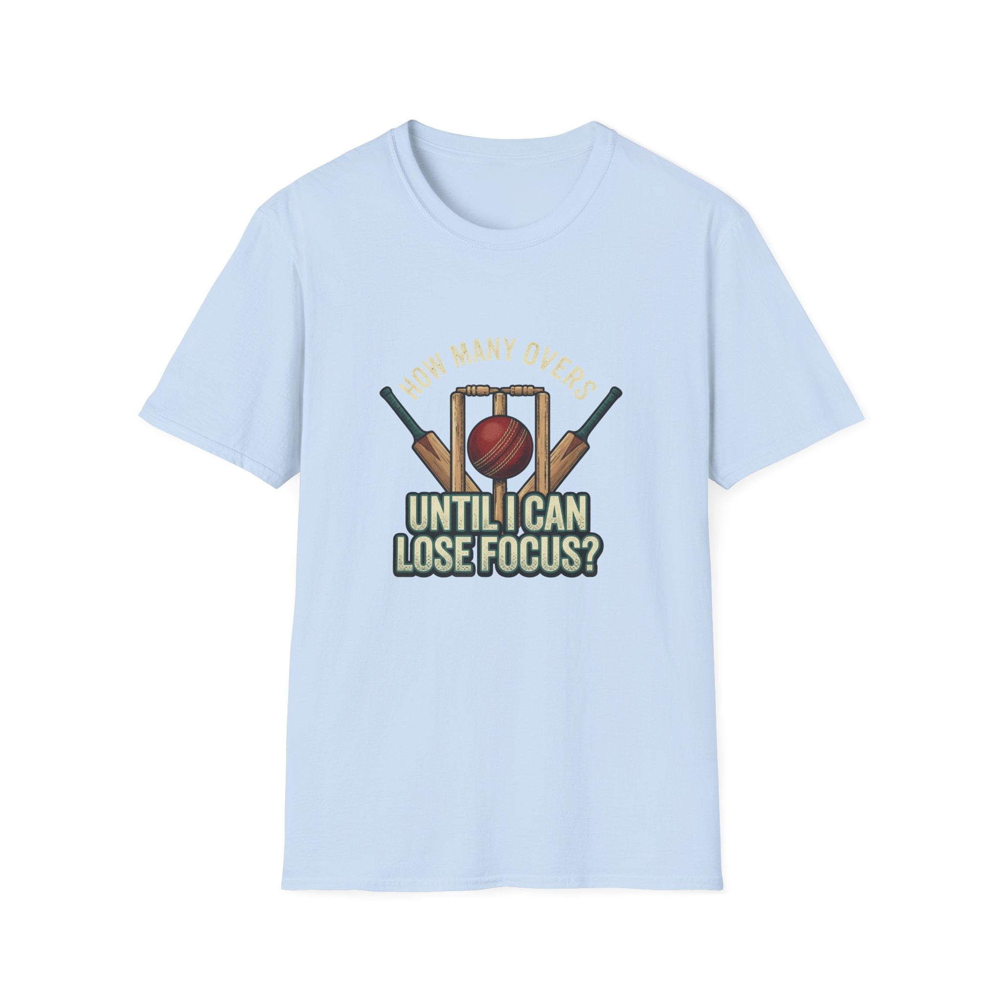 How Many Overs Until I Loose Focus T-Shirt