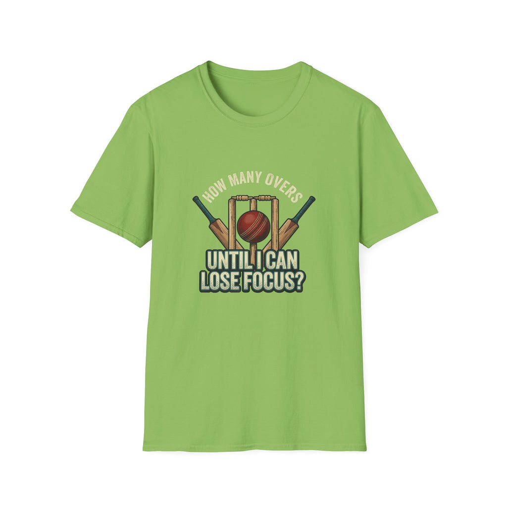 How Many Overs Until I Loose Focus T-Shirt