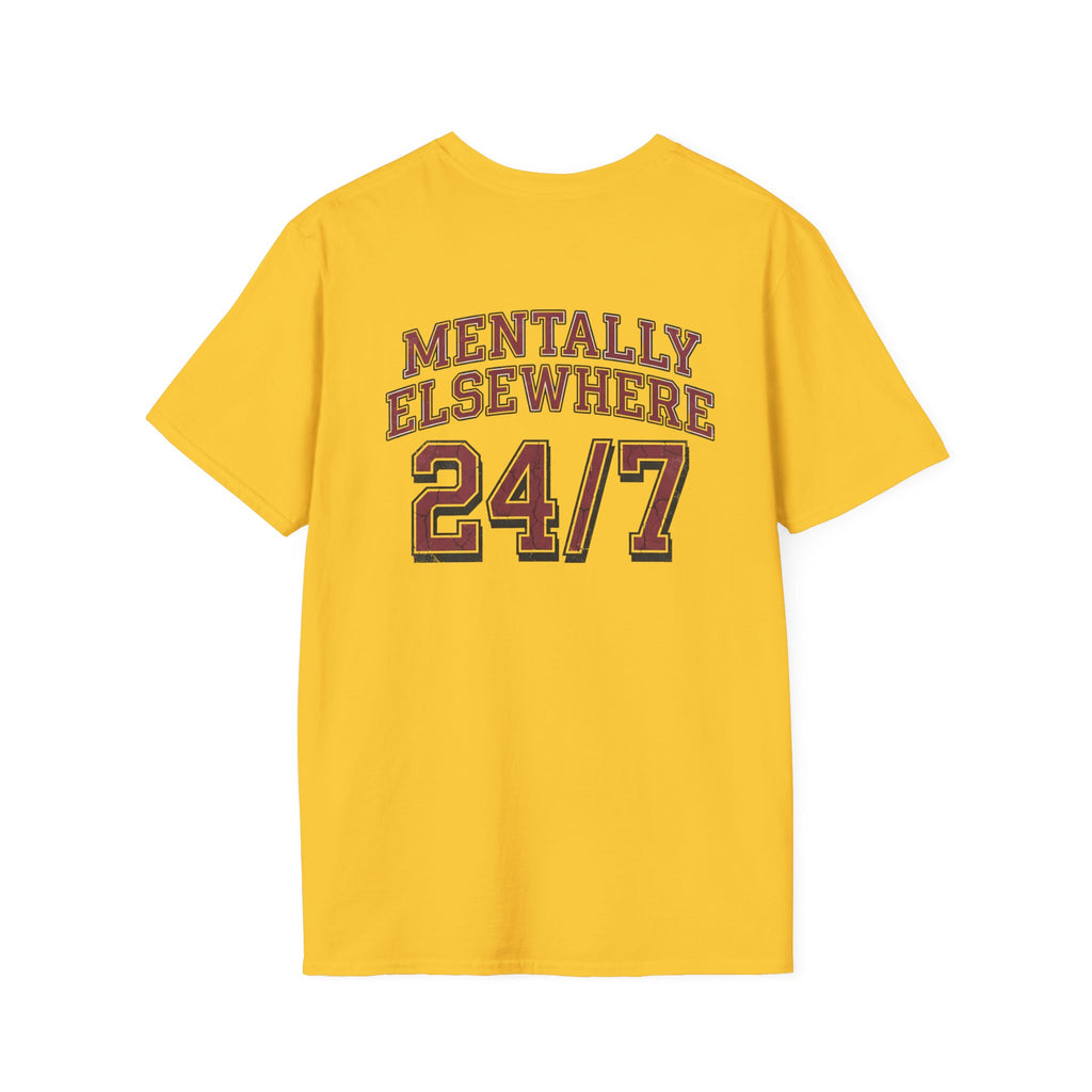Mentally Elsewhere 24/7 T-Shirt