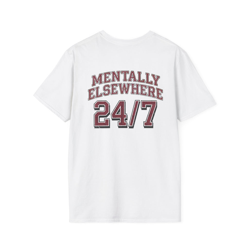 Mentally Elsewhere 24/7 T-Shirt