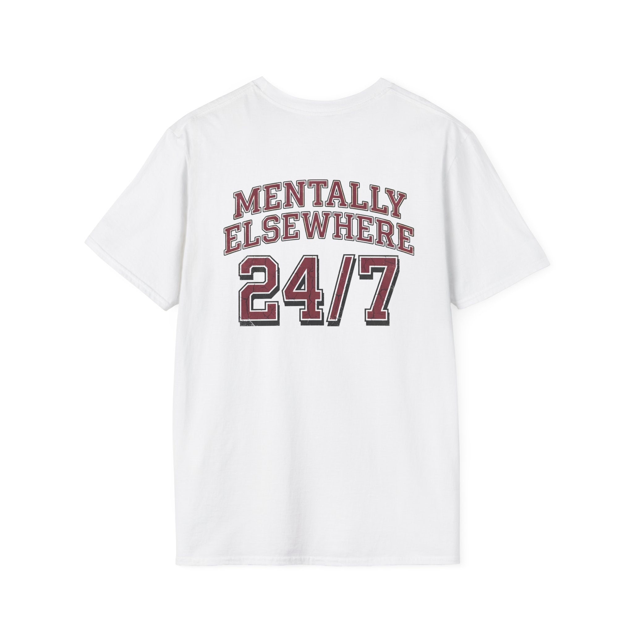 Mentally Elsewhere 24/7 T-Shirt