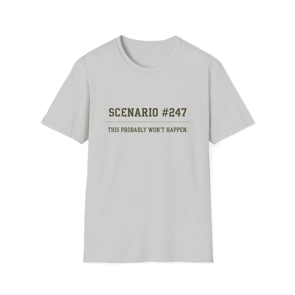 Scenario #247 This Probably Never Happen T-Shirt