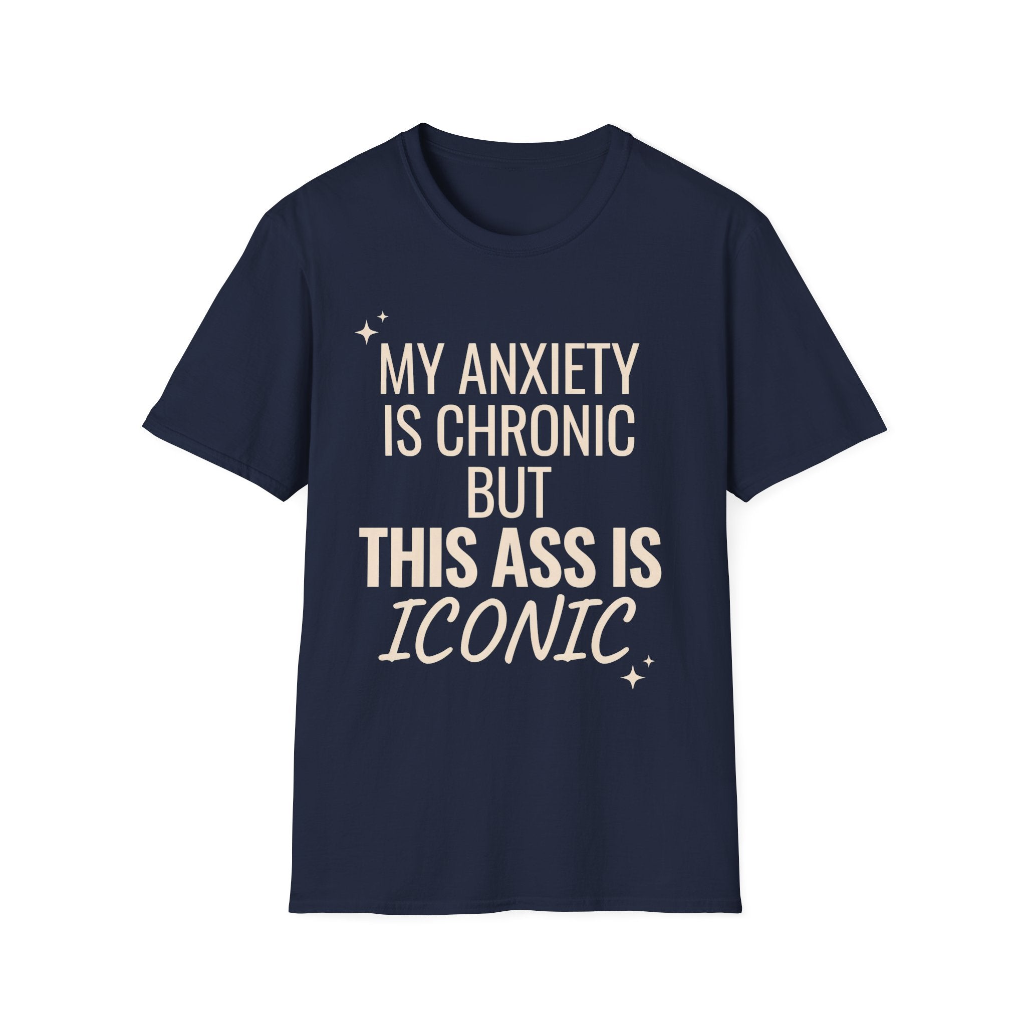 My Anxiety is Chronic but This Ass is Iconic T-Shirt