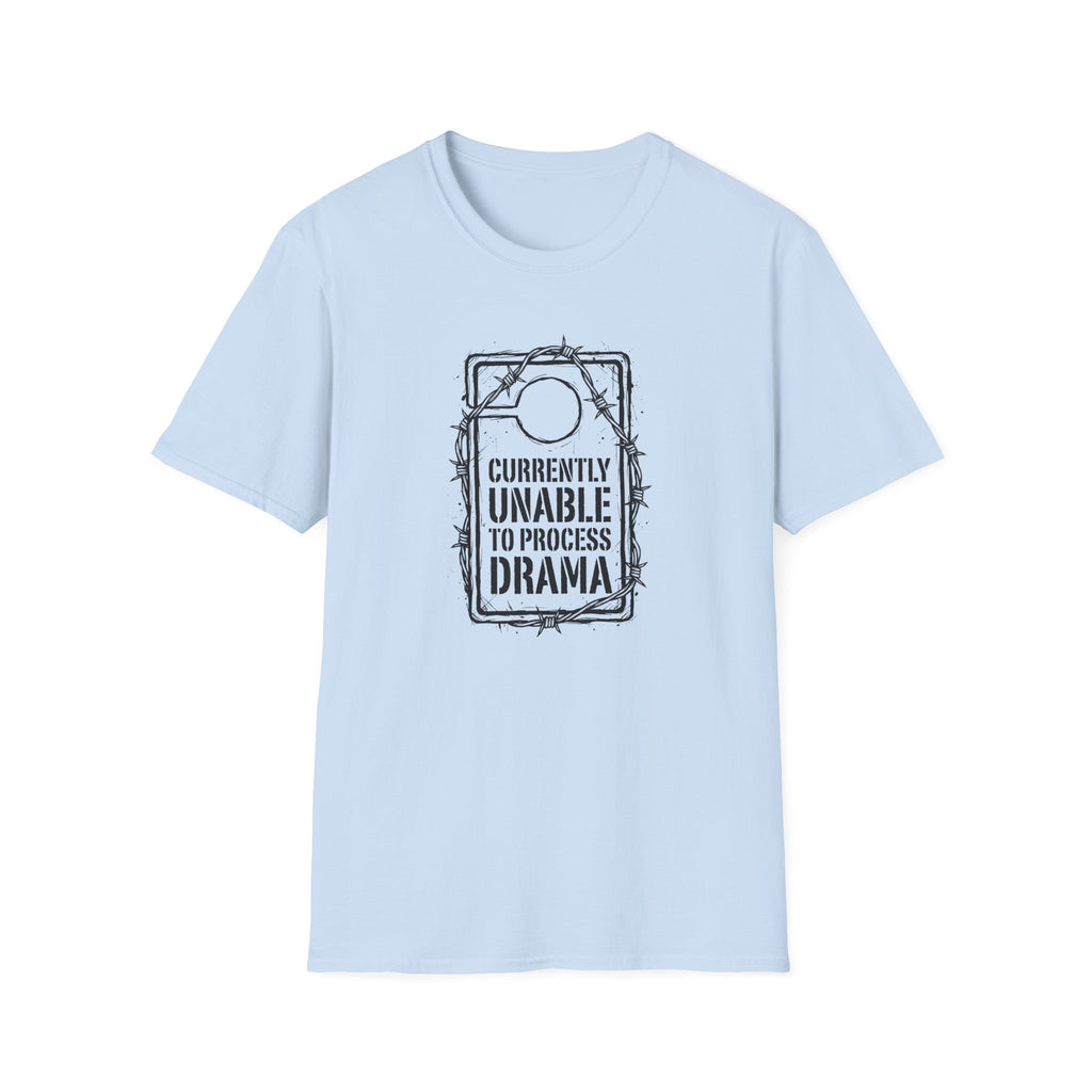 Currently Unable to Process Drama T-Shirt