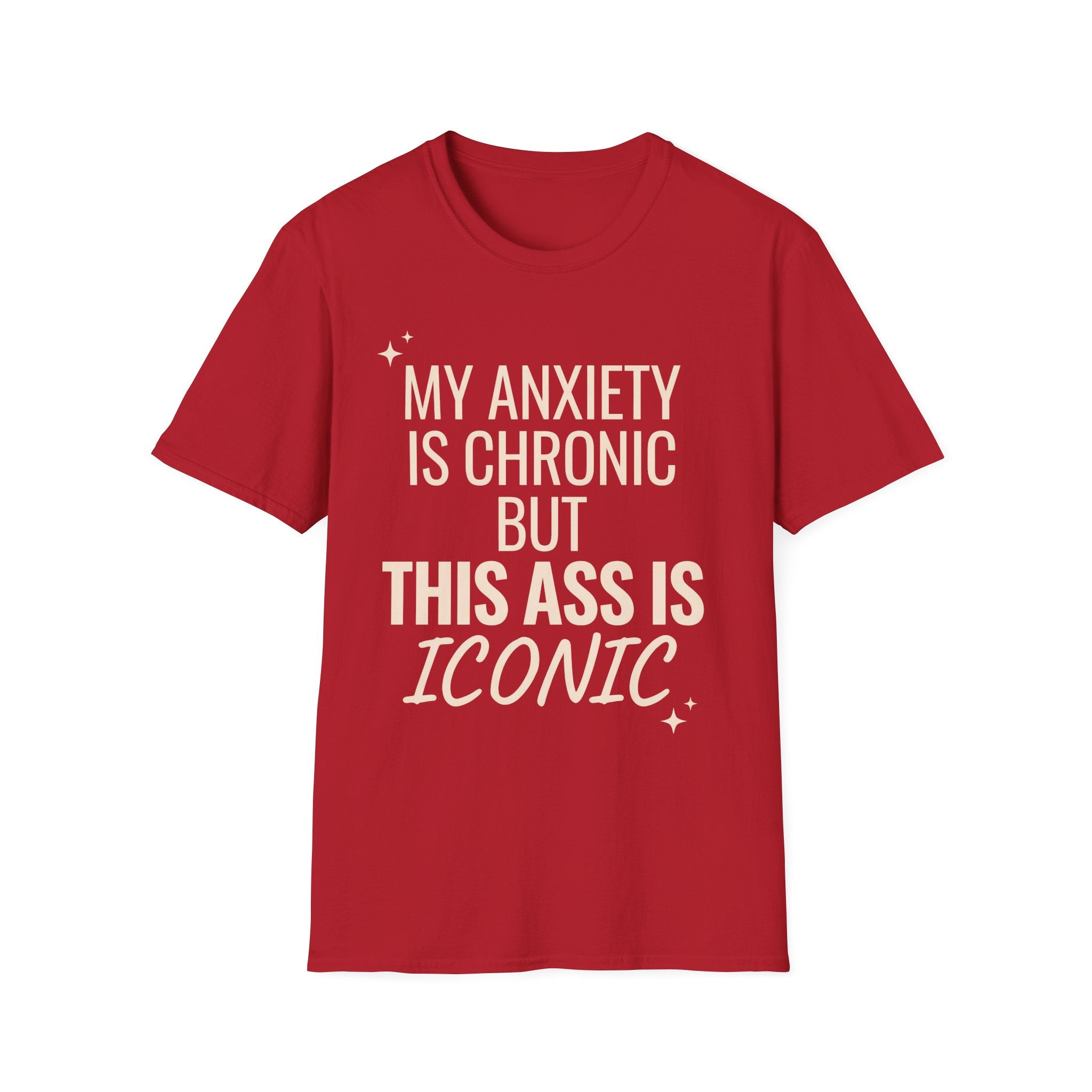 My Anxiety is Chronic but This Ass is Iconic T-Shirt