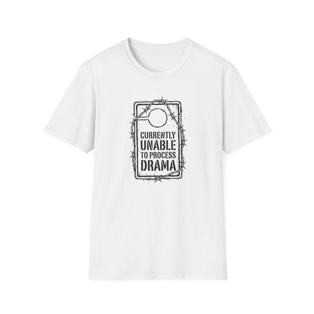 Currently Unable to Process Drama T-Shirt