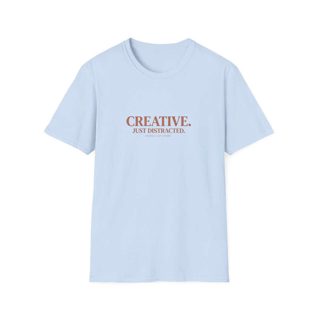 Creative. Just Distracted. T-Shirt