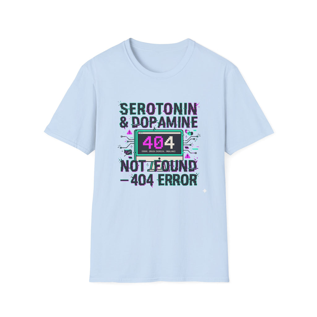 Serotonin & Dopamine Not Found T-Shirt