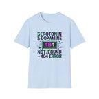Serotonin & Dopamine Not Found T-Shirt