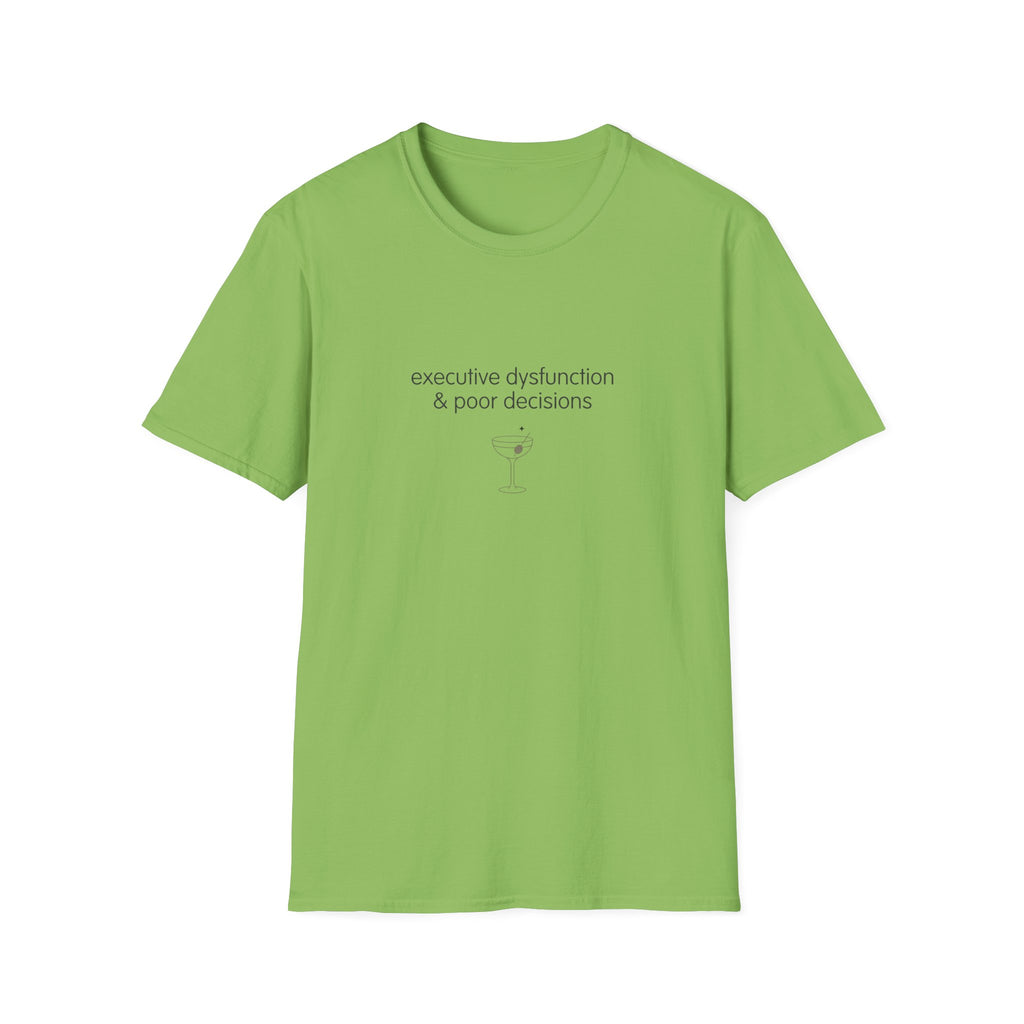 Executive Dysfunction & Poor Decisions T-Shirt