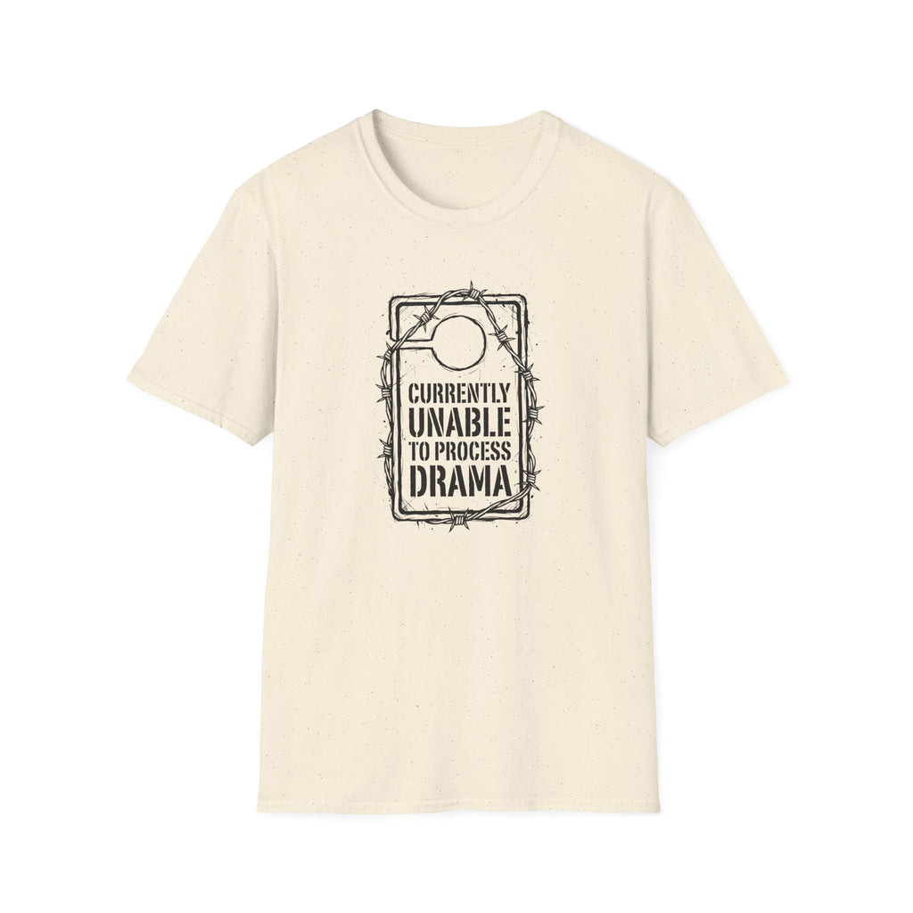 Currently Unable to Process Drama T-Shirt