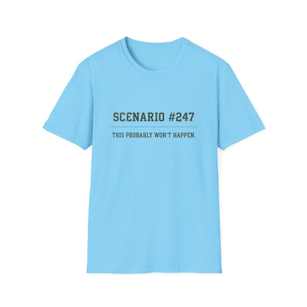 Scenario #247 This Probably Never Happen T-Shirt
