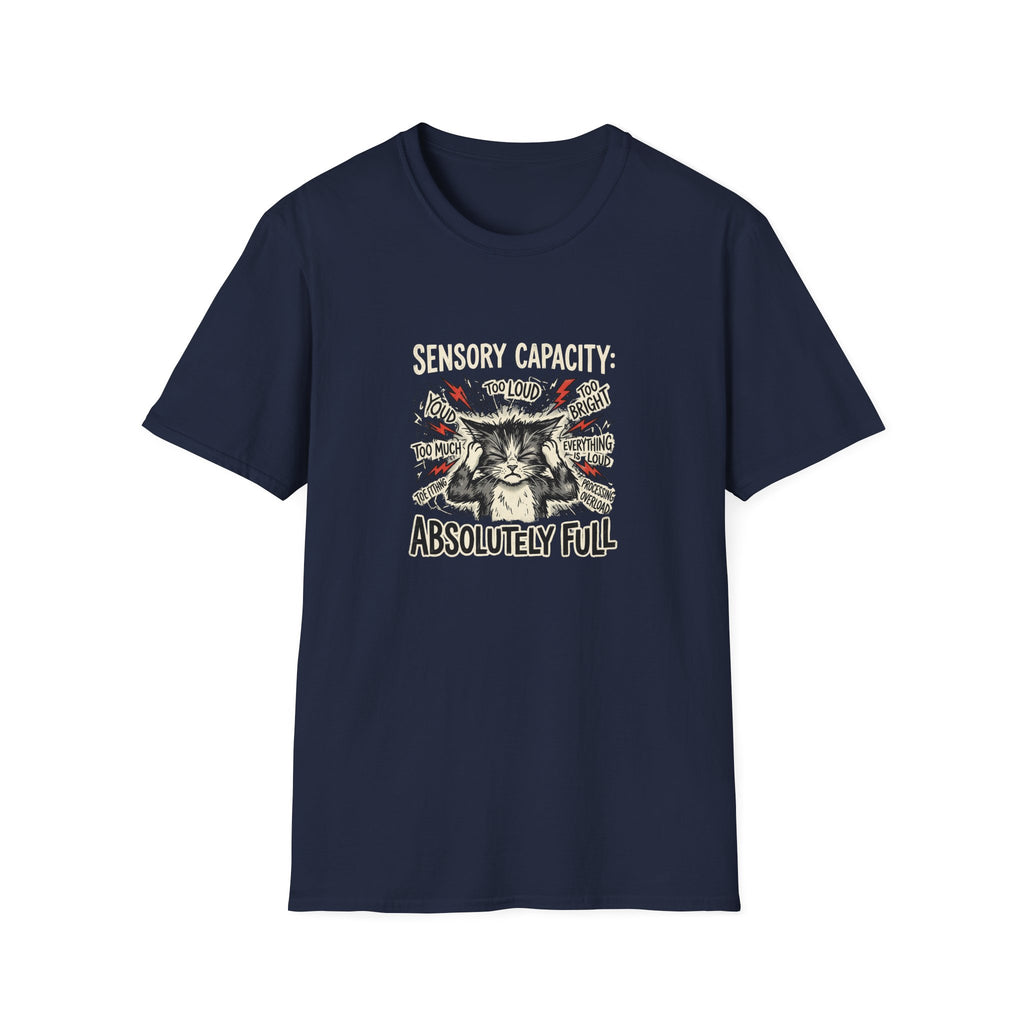 Sensory Capacity: Absolutely Full T-Shirt
