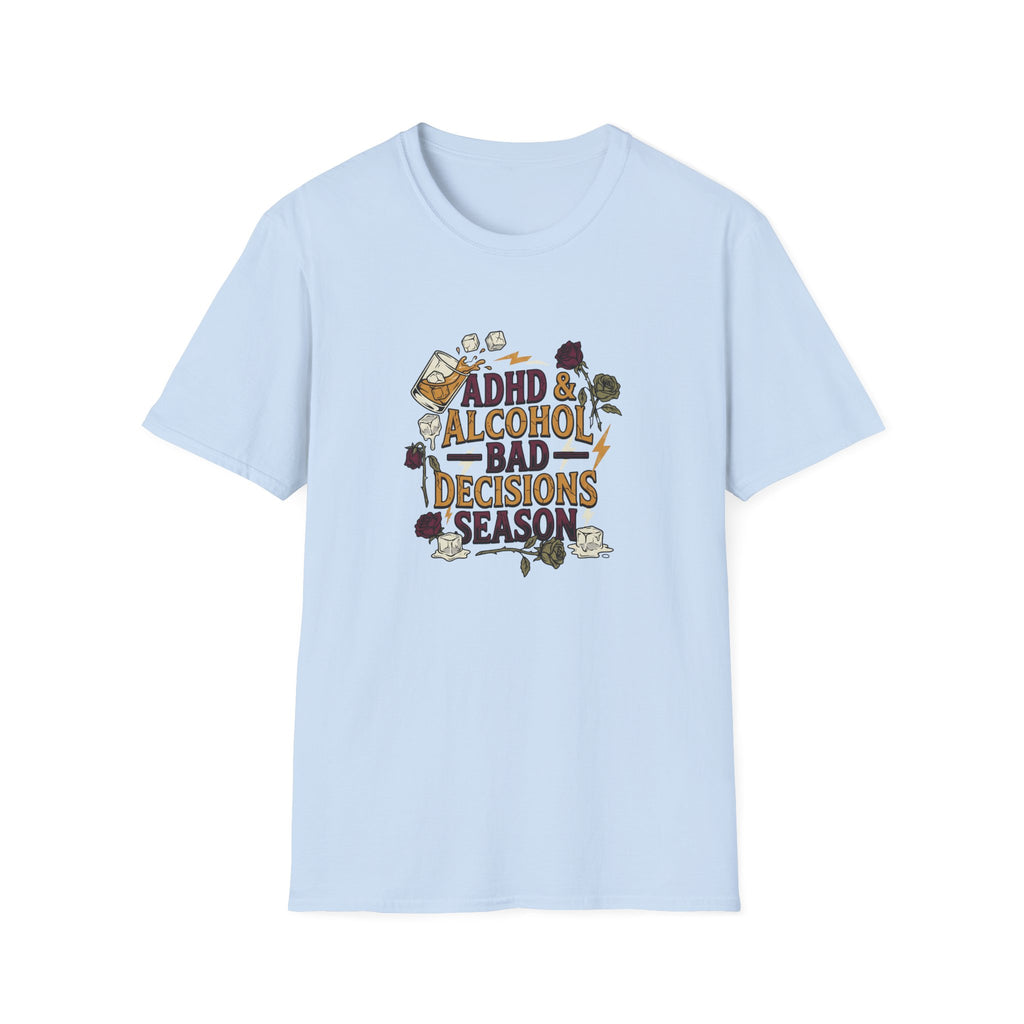 ADHD & Alcohol, Bad Decisions Season T-Shirt