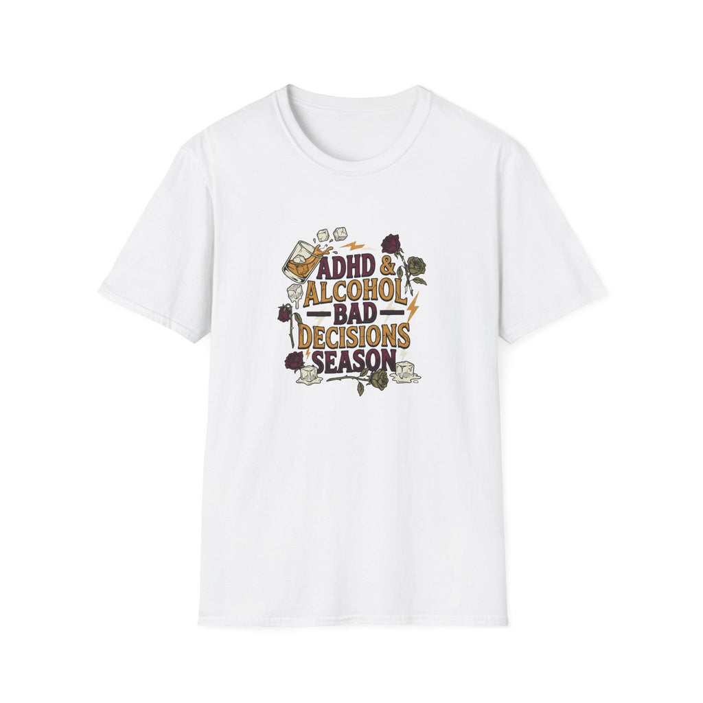 ADHD & Alcohol, Bad Decisions Season T-Shirt