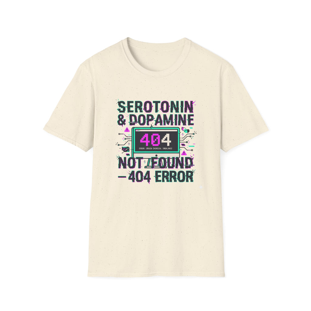Serotonin & Dopamine Not Found T-Shirt