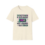 Serotonin & Dopamine Not Found T-Shirt