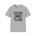 Serotonin & Dopamine Not Found T-Shirt