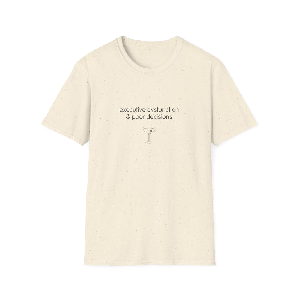 Executive Dysfunction & Poor Decisions T-Shirt