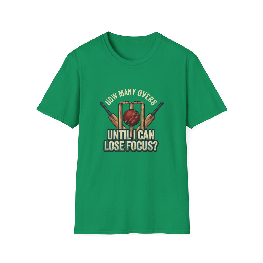 How Many Overs Until I Loose Focus T-Shirt