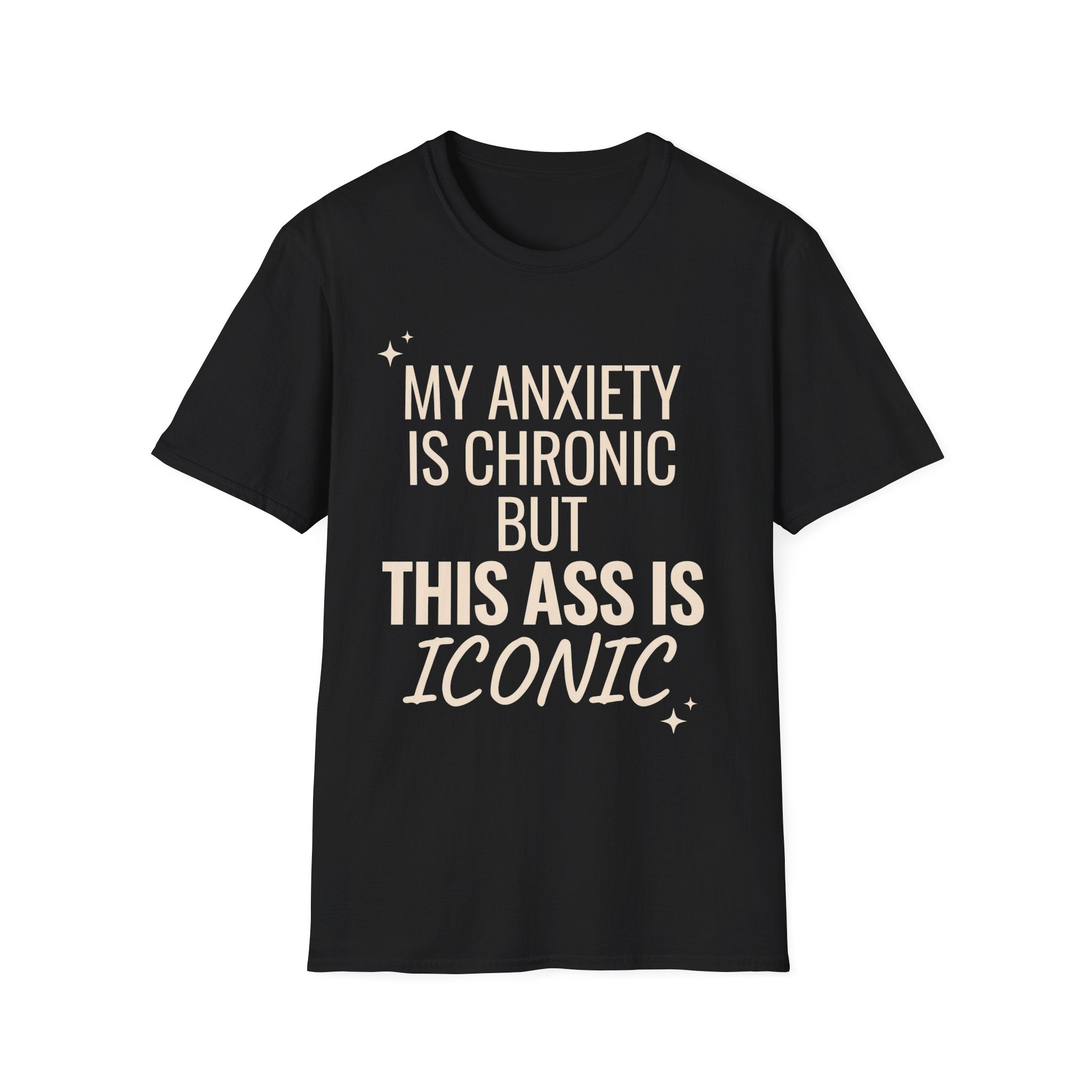 My Anxiety is Chronic but This Ass is Iconic T-Shirt