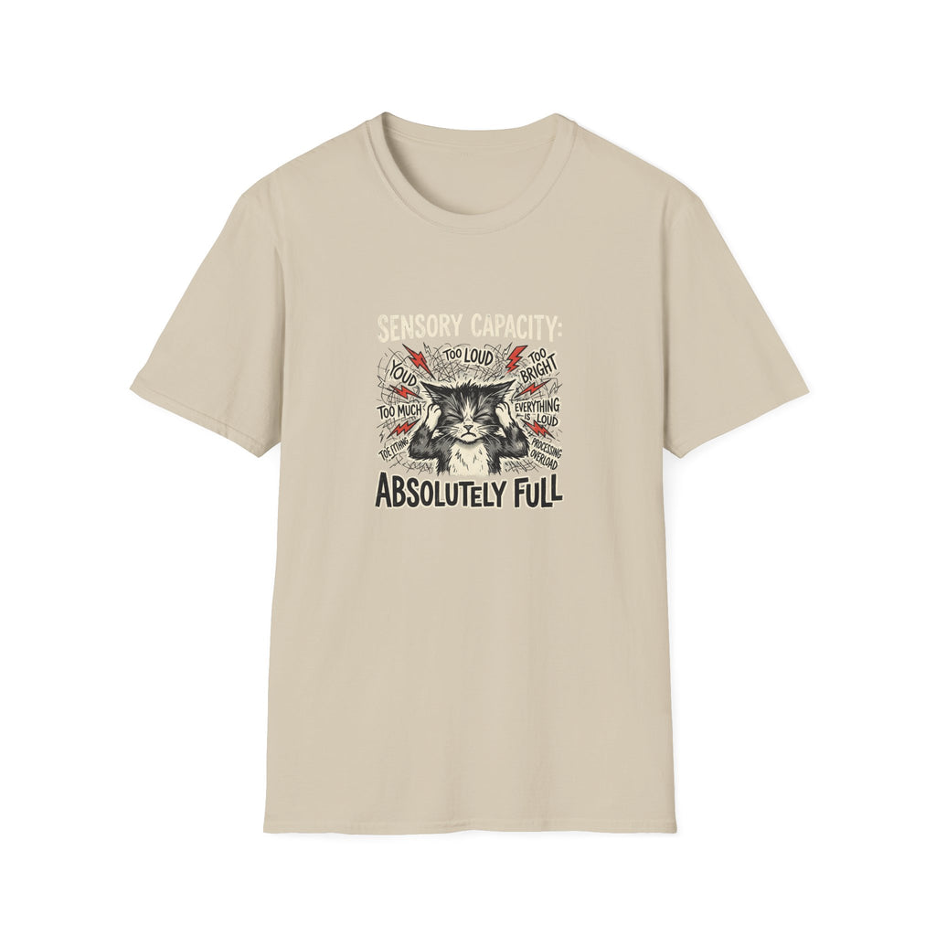 Sensory Capacity: Absolutely Full T-Shirt