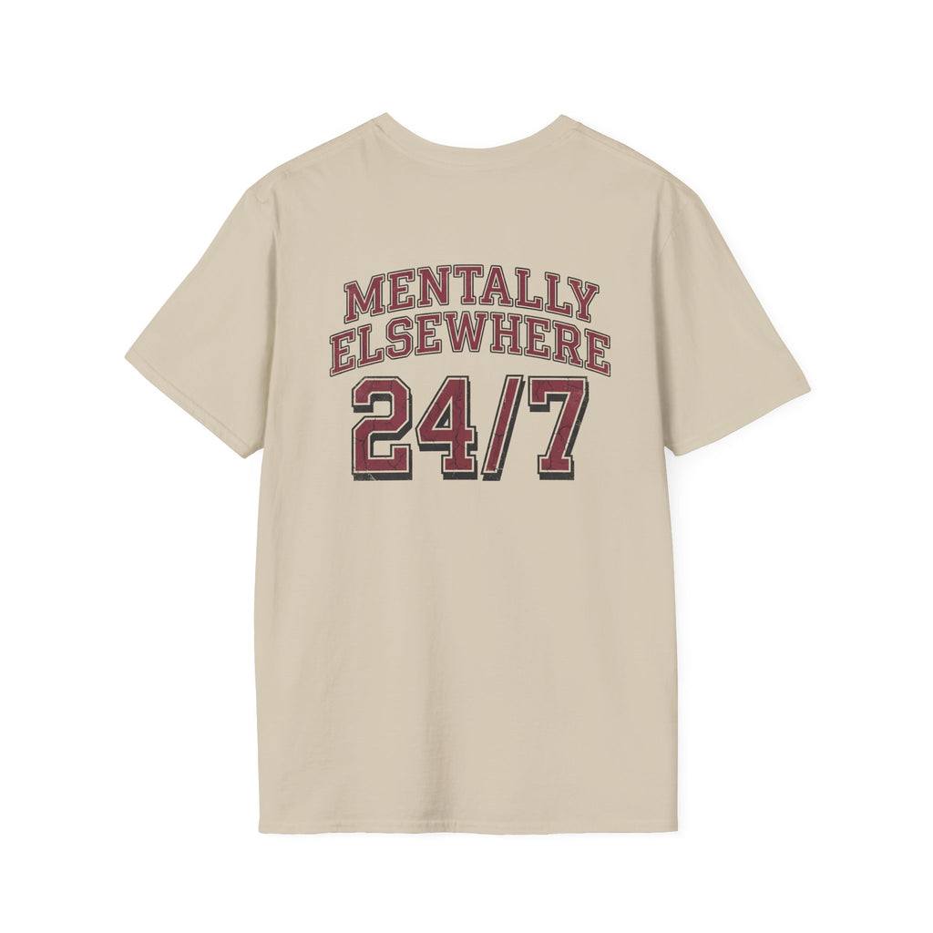 Mentally Elsewhere 24/7 T-Shirt