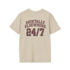Mentally Elsewhere 24/7 T-Shirt
