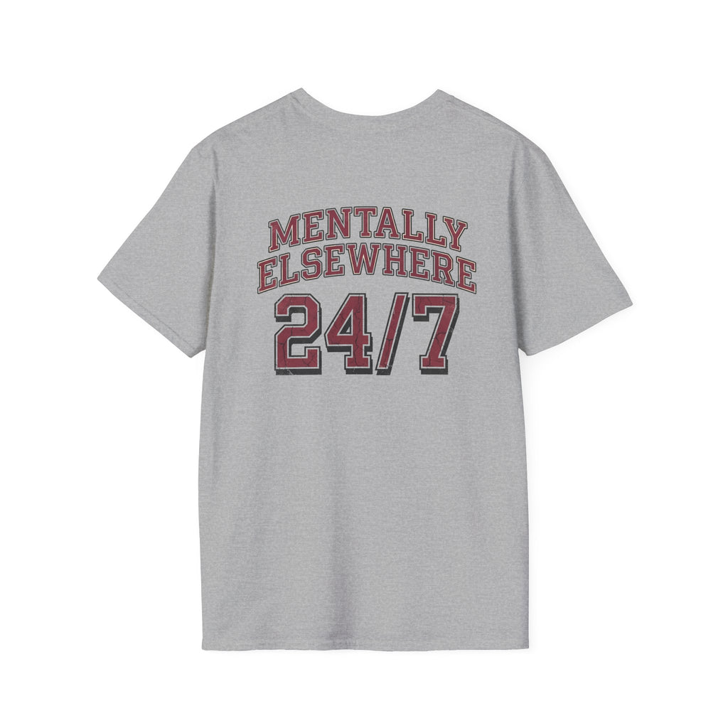 Mentally Elsewhere 24/7 T-Shirt