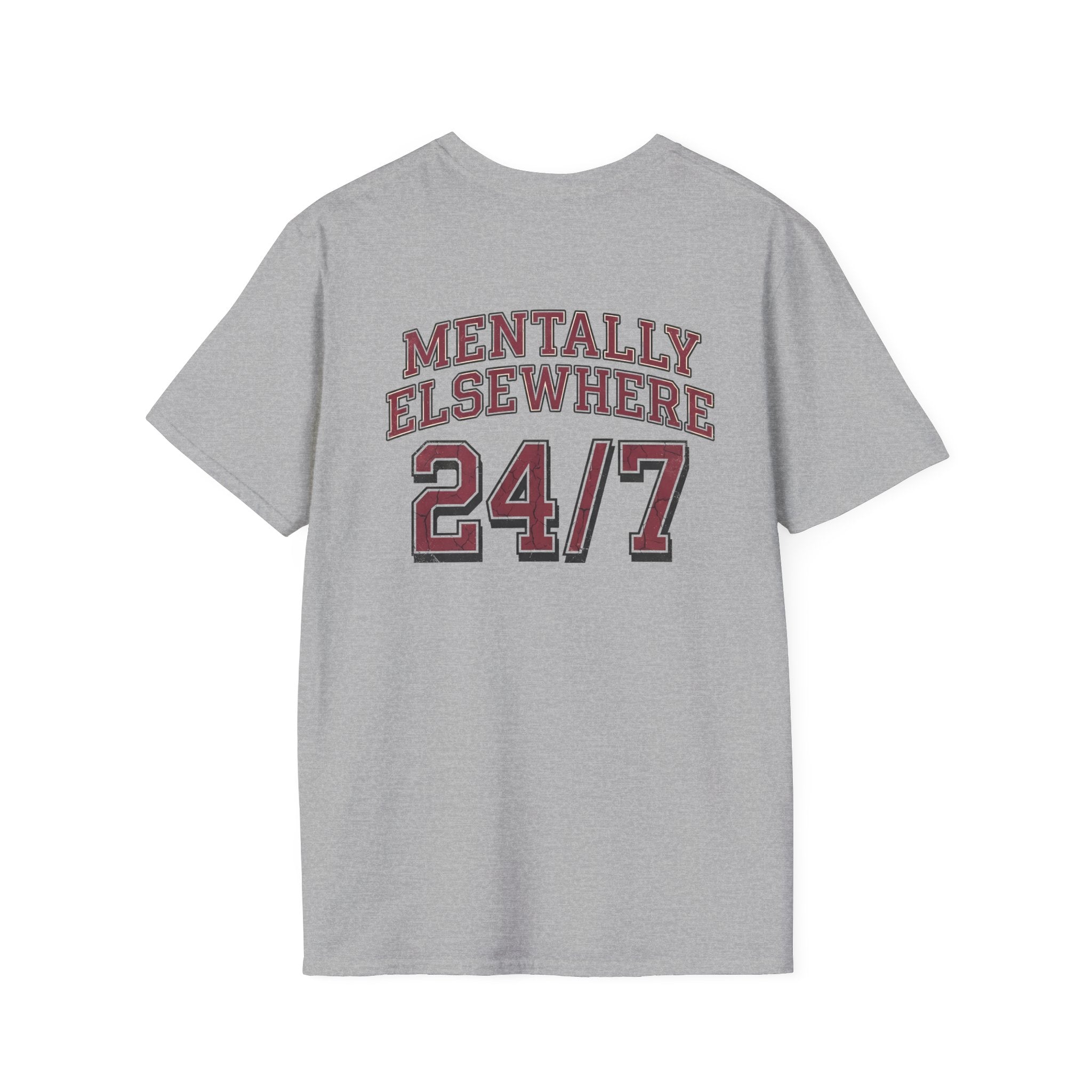Mentally Elsewhere 24/7 T-Shirt