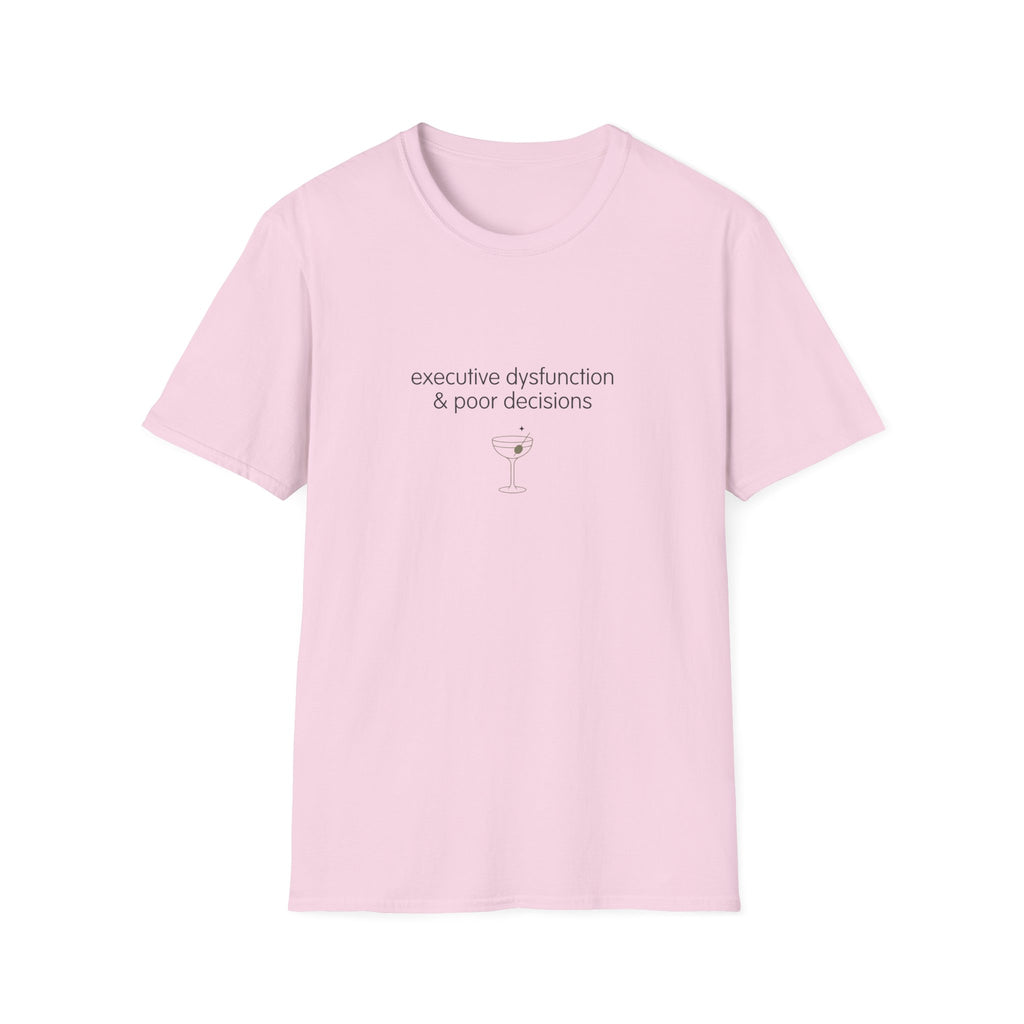 Executive Dysfunction & Poor Decisions T-Shirt