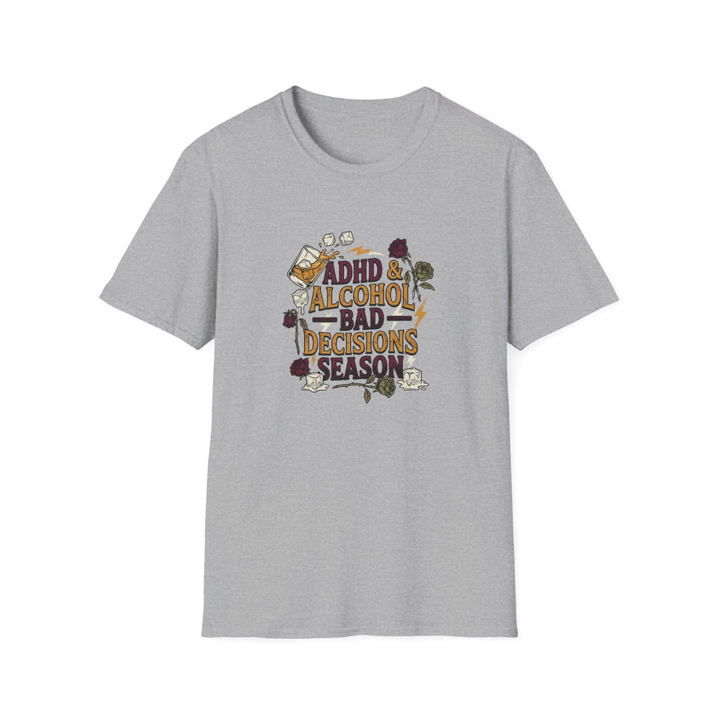 ADHD & Alcohol, Bad Decisions Season T-Shirt