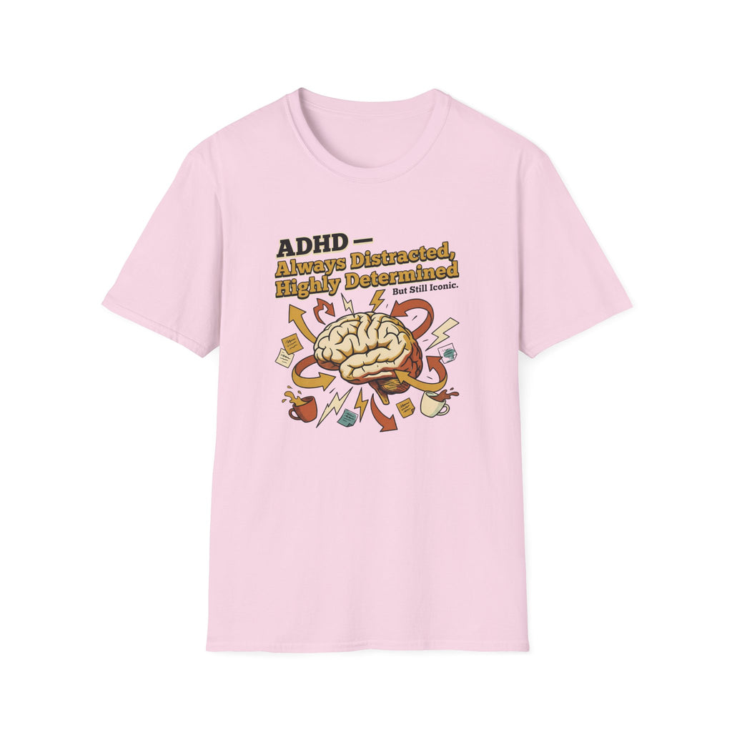 ADHD - Always Distracted, Highly Determined T-Shirt