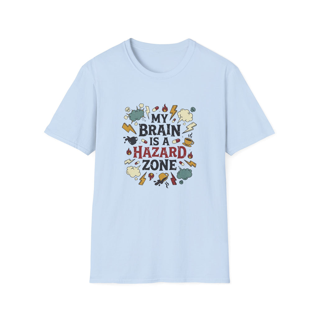 My Brain Is a Hazard Zone T-Shirt