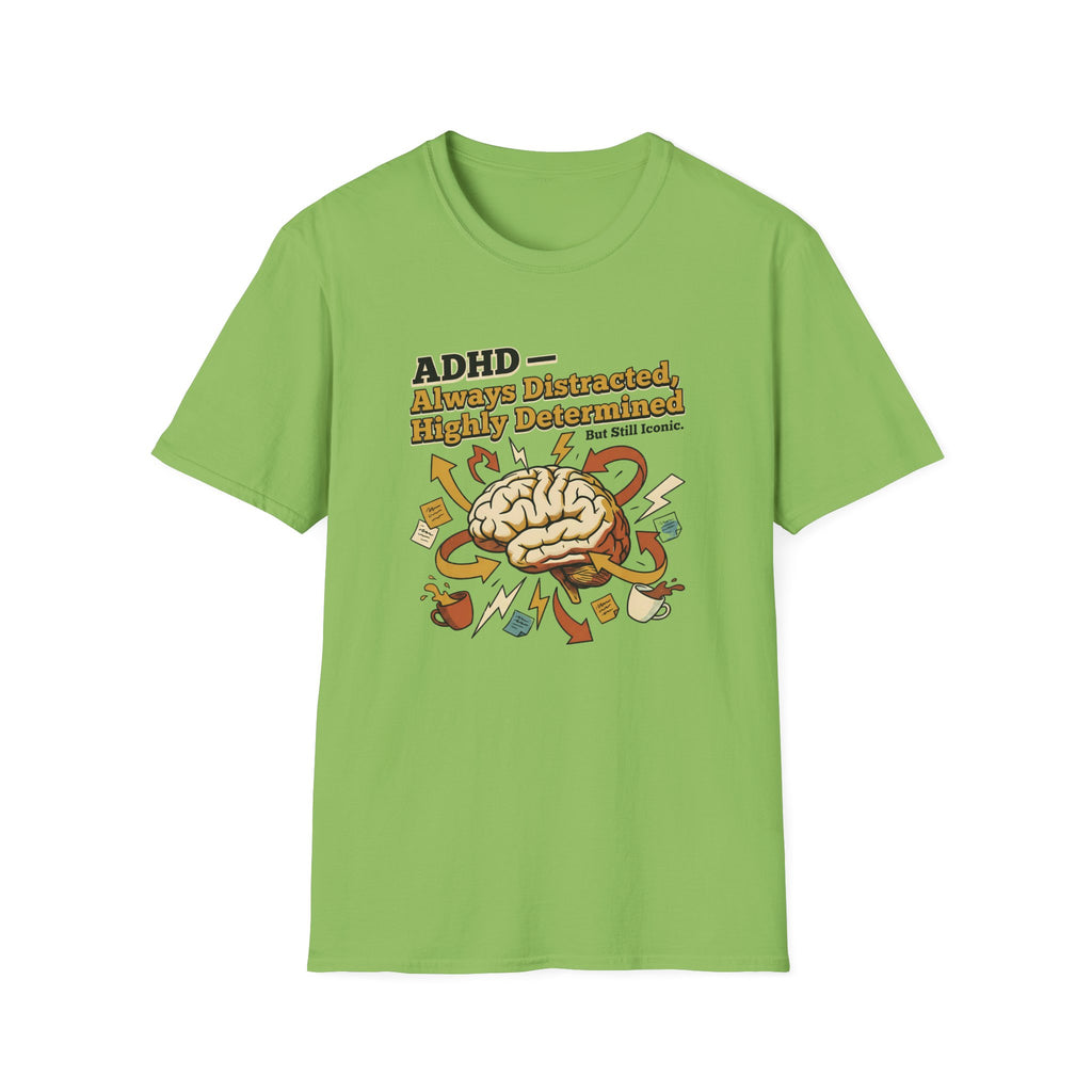 ADHD - Always Distracted, Highly Determined T-Shirt