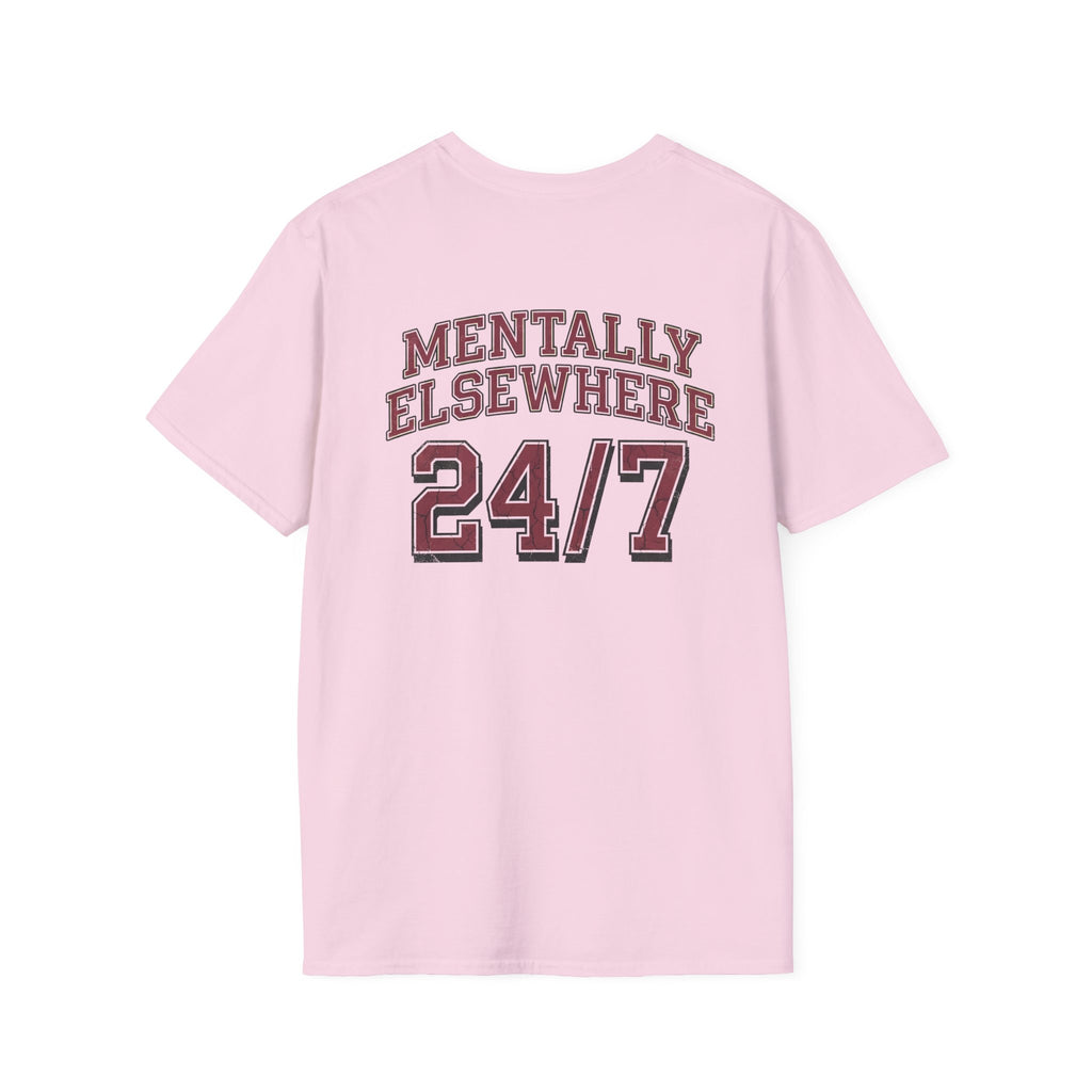 Mentally Elsewhere 24/7 T-Shirt