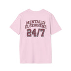Mentally Elsewhere 24/7 T-Shirt