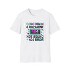 Serotonin & Dopamine Not Found T-Shirt