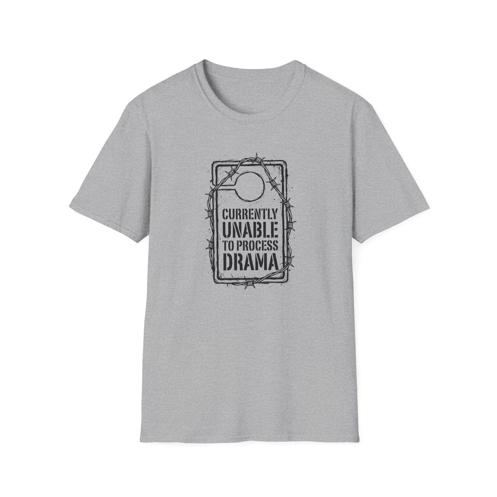 Currently Unable to Process Drama T-Shirt